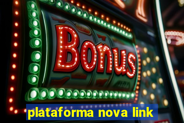 plataforma nova link